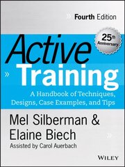 Active Training - A Handbook of Techniques, Designs, Case Examples and Tips 4e: A Handbook of Techniques, Designs, Case Examples, and Tips 4th Edition hind ja info | Majandusalased raamatud | kaup24.ee