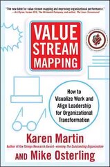 Value Stream Mapping: How to Visualize Work and Align Leadership for Organizational Transformation: Using Lean Business Practices to Transform Office and Service Environments цена и информация | Книги по экономике | kaup24.ee