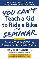 You Can't Teach a Kid to Ride a Bike at a Seminar, 2nd Edition: Sandler Training's 7-Step System for Successful Selling: Sandler Training's 7-Step System for Successful Selling 2nd Revised edition hind ja info | Majandusalased raamatud | kaup24.ee