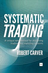 Systematic Trading: A Unique New Method for Designing Trading and Investing Systems цена и информация | Книги по экономике | kaup24.ee