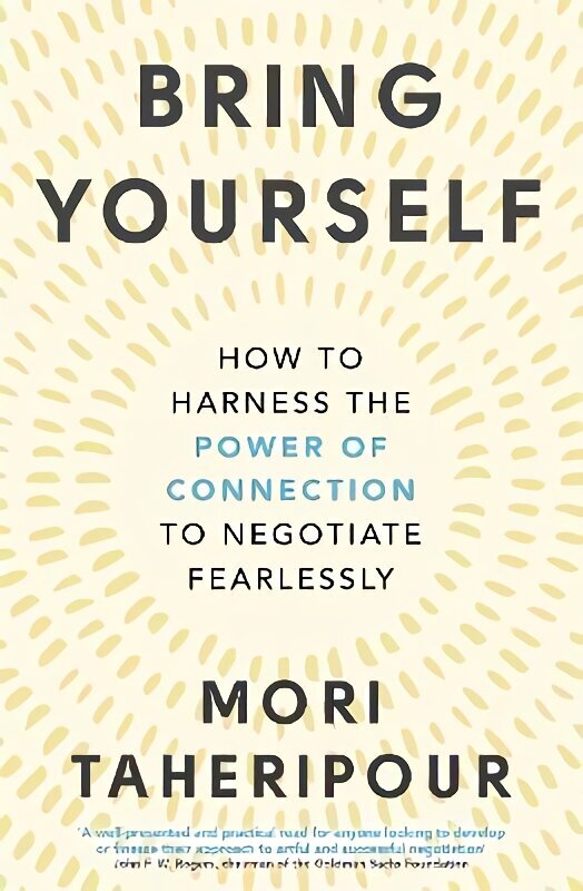 Bring Yourself: How to Harness the Power of Connection to Negotiate Fearlessly цена и информация | Majandusalased raamatud | kaup24.ee