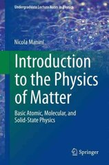 Introduction to the Physics of Matter: Basic atomic, molecular, and solid-state physics 2014 ed. hind ja info | Majandusalased raamatud | kaup24.ee