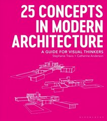 25 Concepts in Modern Architecture: A Guide for Visual Thinkers цена и информация | Книги по архитектуре | kaup24.ee