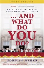 ...And What Do You Do?: What the royal family don't want you to know hind ja info | Elulooraamatud, biograafiad, memuaarid | kaup24.ee