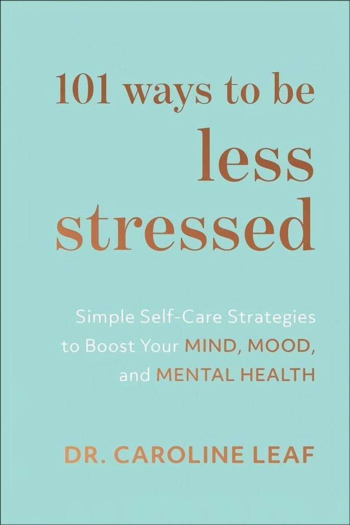101 Ways to Be Less Stressed: Simple Self-Care Strategies to Boost Your Mind, Mood, and Mental Health цена и информация | Eneseabiraamatud | kaup24.ee