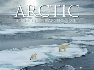 Arctic: Life inside the Arctic Circle цена и информация | Книги по фотографии | kaup24.ee