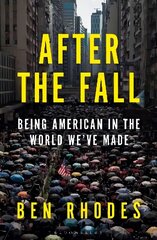 After the Fall: The Rise of Authoritarianism in the World We've Made цена и информация | Исторические книги | kaup24.ee