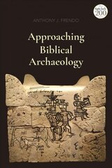 Approaching Biblical Archaeology цена и информация | Духовная литература | kaup24.ee