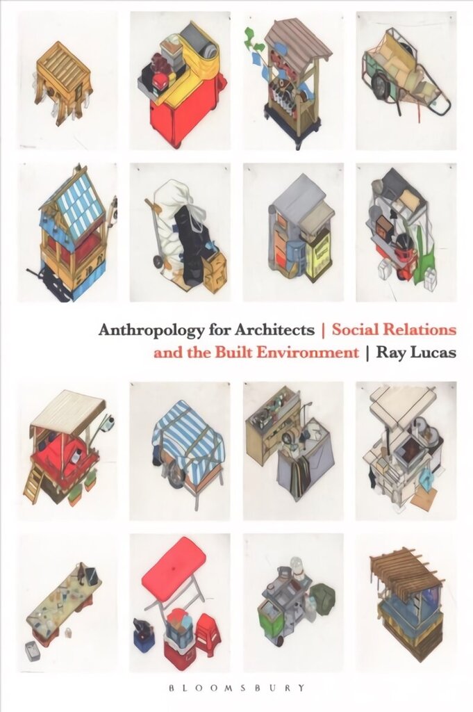 Anthropology for Architects: Social Relations and the Built Environment цена и информация | Arhitektuuriraamatud | kaup24.ee