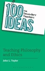 100 Ideas for Secondary Teachers: Teaching Philosophy and Ethics hind ja info | Ühiskonnateemalised raamatud | kaup24.ee