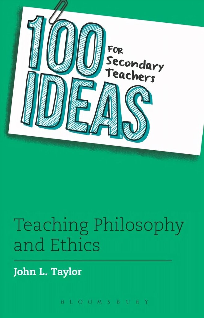 100 Ideas for Secondary Teachers: Teaching Philosophy and Ethics hind ja info | Ühiskonnateemalised raamatud | kaup24.ee