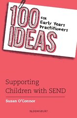 100 Ideas for Early Years Practitioners: Supporting Children with SEND цена и информация | Книги по социальным наукам | kaup24.ee