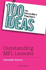 100 Ideas for Secondary Teachers: Outstanding MFL Lessons цена и информация | Книги по социальным наукам | kaup24.ee