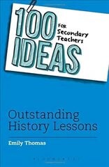 100 Ideas for Secondary Teachers: Outstanding History Lessons цена и информация | Книги по социальным наукам | kaup24.ee