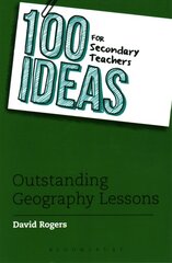 100 Ideas for Secondary Teachers: Outstanding Geography Lessons цена и информация | Книги по социальным наукам | kaup24.ee