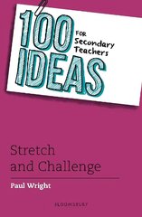 100 Ideas for Secondary Teachers: Stretch and Challenge цена и информация | Книги по социальным наукам | kaup24.ee