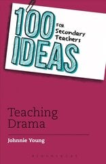 100 Ideas for Secondary Teachers: Teaching Drama hind ja info | Ühiskonnateemalised raamatud | kaup24.ee