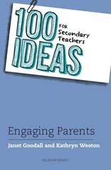 100 Ideas for Secondary Teachers: Engaging Parents hind ja info | Ühiskonnateemalised raamatud | kaup24.ee