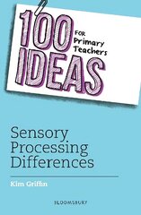 100 Ideas for Primary Teachers: Sensory Processing Differences hind ja info | Ühiskonnateemalised raamatud | kaup24.ee