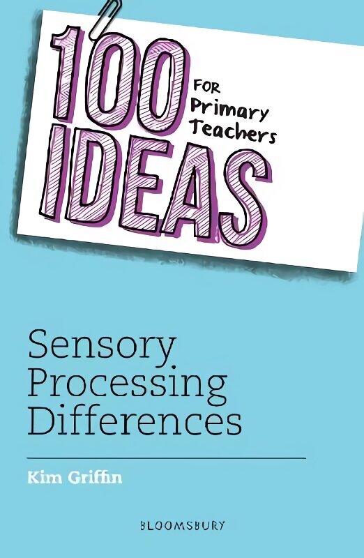 100 Ideas for Primary Teachers: Sensory Processing Differences hind ja info | Ühiskonnateemalised raamatud | kaup24.ee