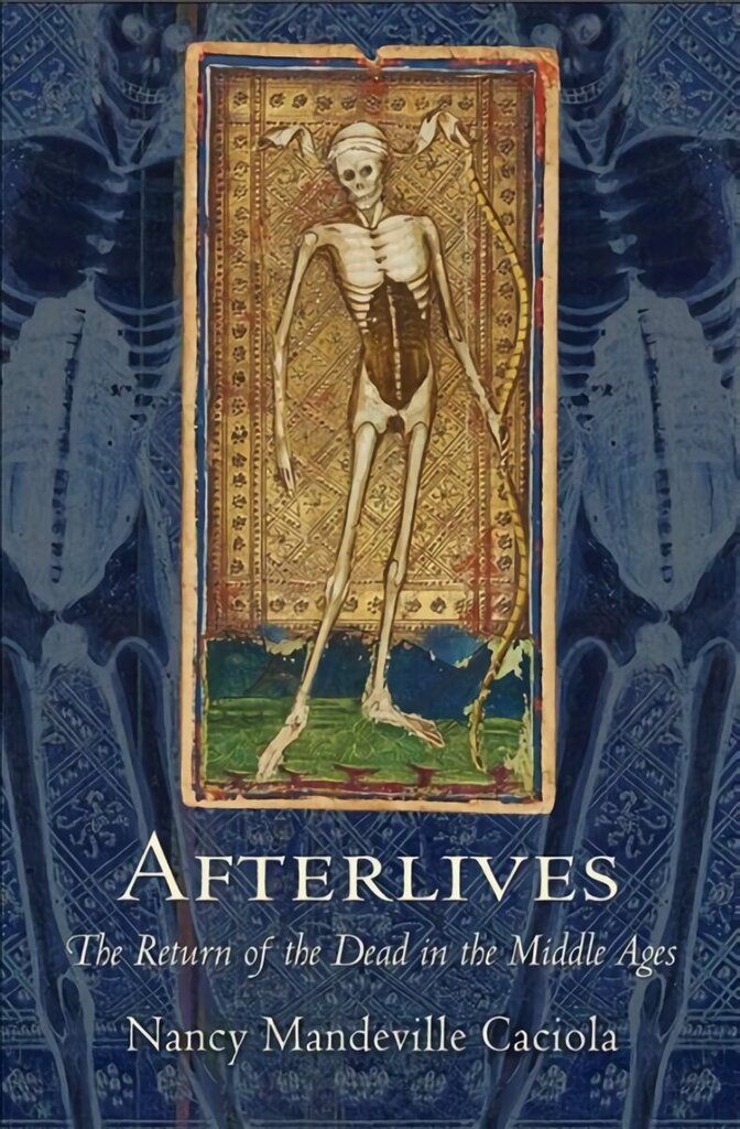 Afterlives: The Return of the Dead in the Middle Ages hind ja info | Ajalooraamatud | kaup24.ee
