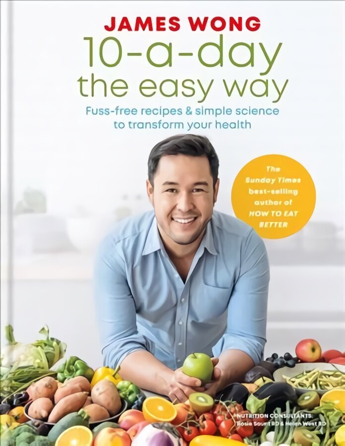 10-a-Day the Easy Way: Fuss-free Recipes & Simple Science to Transform your Health цена и информация | Retseptiraamatud  | kaup24.ee