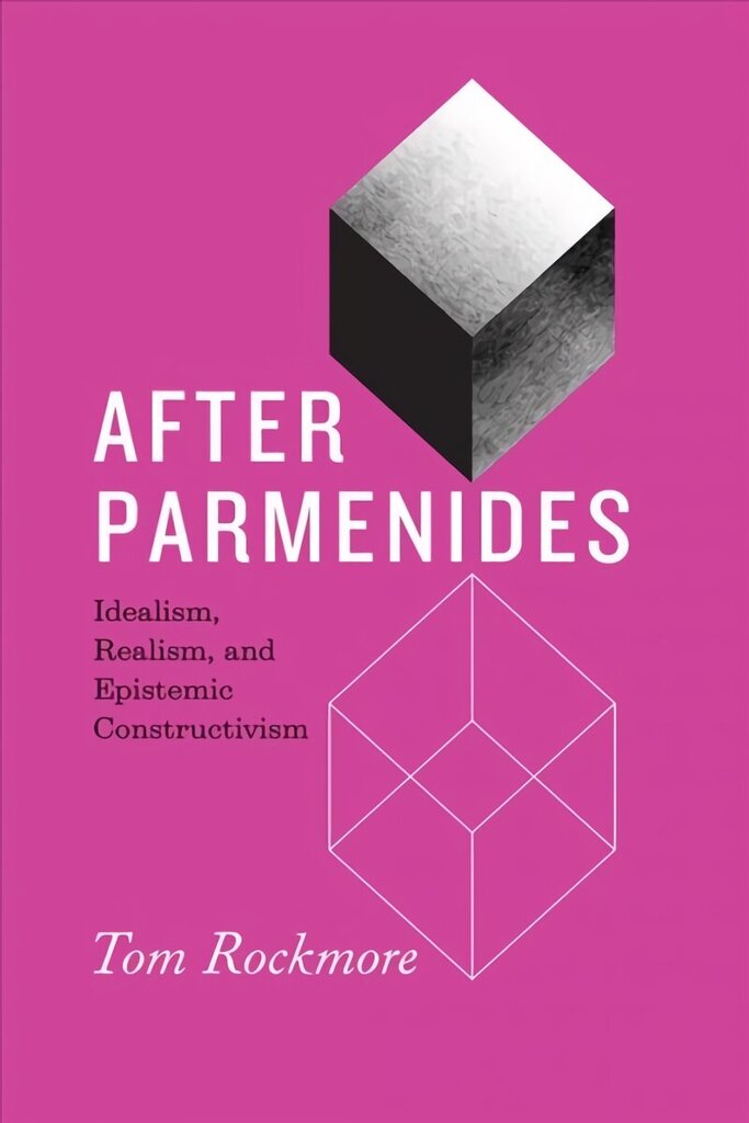 After Parmenides: Idealism, Realism, and Epistemic Constructivism hind ja info | Ajalooraamatud | kaup24.ee