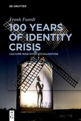 100 Years of Identity Crisis: Culture War Over Socialisation hind ja info | Ühiskonnateemalised raamatud | kaup24.ee