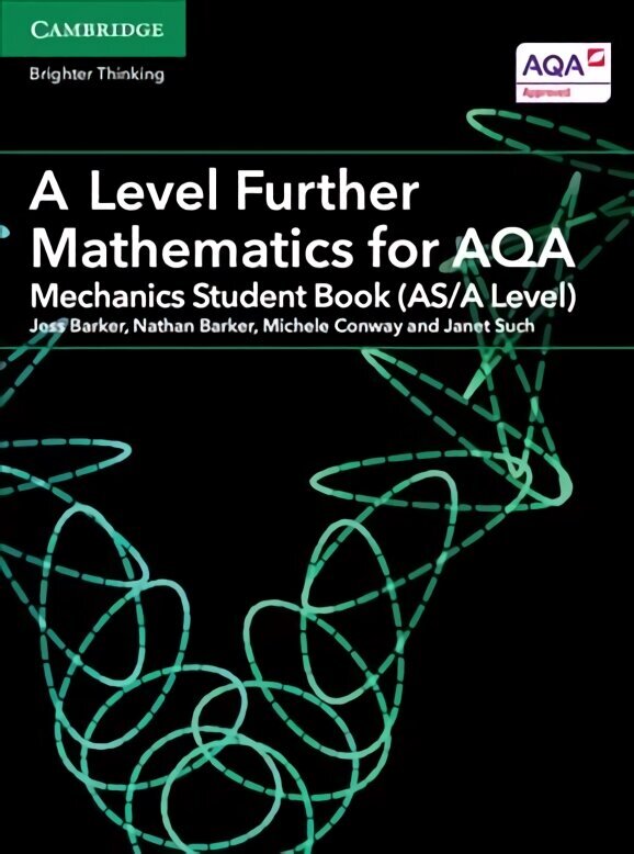 A Level Further Mathematics for AQA Mechanics Student Book (AS/A Level), A Level Further Mathematics for AQA Mechanics Student Book (AS/A Level) hind ja info | Majandusalased raamatud | kaup24.ee
