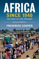 Africa since 1940: the Past of the Present hind ja info | Ajalooraamatud | kaup24.ee
