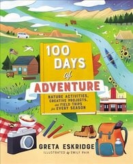 100 Days of Adventure: Nature Activities, Creative Projects, and Field Trips for Every Season цена и информация | Книги для подростков и молодежи | kaup24.ee