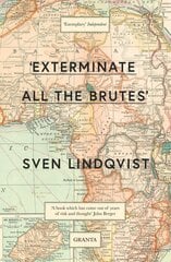 'Exterminate All The Brutes': One Man's Odyssey Into The Heart Of Darkness And The Origins Of European   Genocide цена и информация | Исторические книги | kaup24.ee