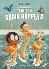 Adventures of Team Pom: Squid Happens: Book 1 2nd edition цена и информация | Книги для подростков и молодежи | kaup24.ee