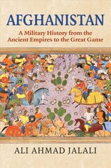 Afghanistan: A Military History from the Ancient Empires to the Great Game hind ja info | Ajalooraamatud | kaup24.ee