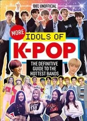 100% Unofficial: More Idols of K-Pop цена и информация | Книги для подростков и молодежи | kaup24.ee