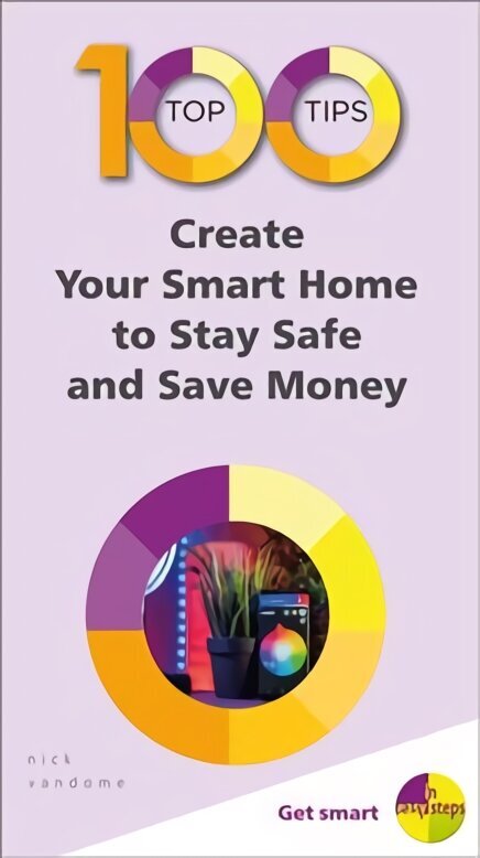 100 Top Tips - Create Your Smart Home to Stay Safe and Save Money hind ja info | Majandusalased raamatud | kaup24.ee