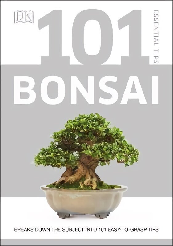101 Bonsai: Essential Tips цена и информация | Aiandusraamatud | kaup24.ee