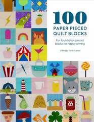 100 Paper Pieced Quilt Blocks: Fun foundation pieced blocks for happy sewing цена и информация | Энциклопедии, справочники | kaup24.ee