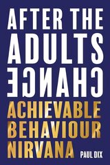 After The Adults Change: Achievable behaviour nirvana hind ja info | Ühiskonnateemalised raamatud | kaup24.ee