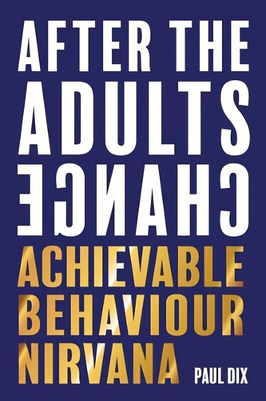 After The Adults Change: Achievable behaviour nirvana цена и информация | Ühiskonnateemalised raamatud | kaup24.ee