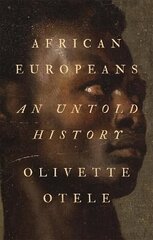 African Europeans: An Untold History hind ja info | Ajalooraamatud | kaup24.ee