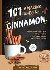 101 Amazing Uses for Cinnamon цена и информация | Самоучители | kaup24.ee