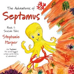 Adventures of Septamus: Book 1: Seaside Tales цена и информация | Книги для подростков и молодежи | kaup24.ee