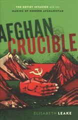 Afghan Crucible: The Soviet Invasion and the Making of Modern Afghanistan цена и информация | Исторические книги | kaup24.ee