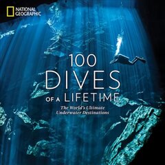 100 Dives of a Lifetime: The World's Ultimate Underwater Destinations цена и информация | Книги о питании и здоровом образе жизни | kaup24.ee