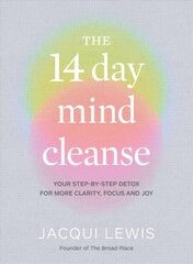 14 Day Mind Cleanse: Your step-by-step detox for more clarity, focus and joy цена и информация | Самоучители | kaup24.ee