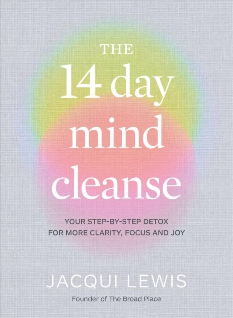 14 Day Mind Cleanse: Your step-by-step detox for more clarity, focus and joy цена и информация | Eneseabiraamatud | kaup24.ee