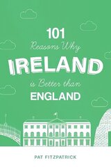 101 Reasons Why Ireland Is Better Than England hind ja info | Ajalooraamatud | kaup24.ee