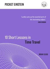10 Short Lessons in Time Travel hind ja info | Ühiskonnateemalised raamatud | kaup24.ee