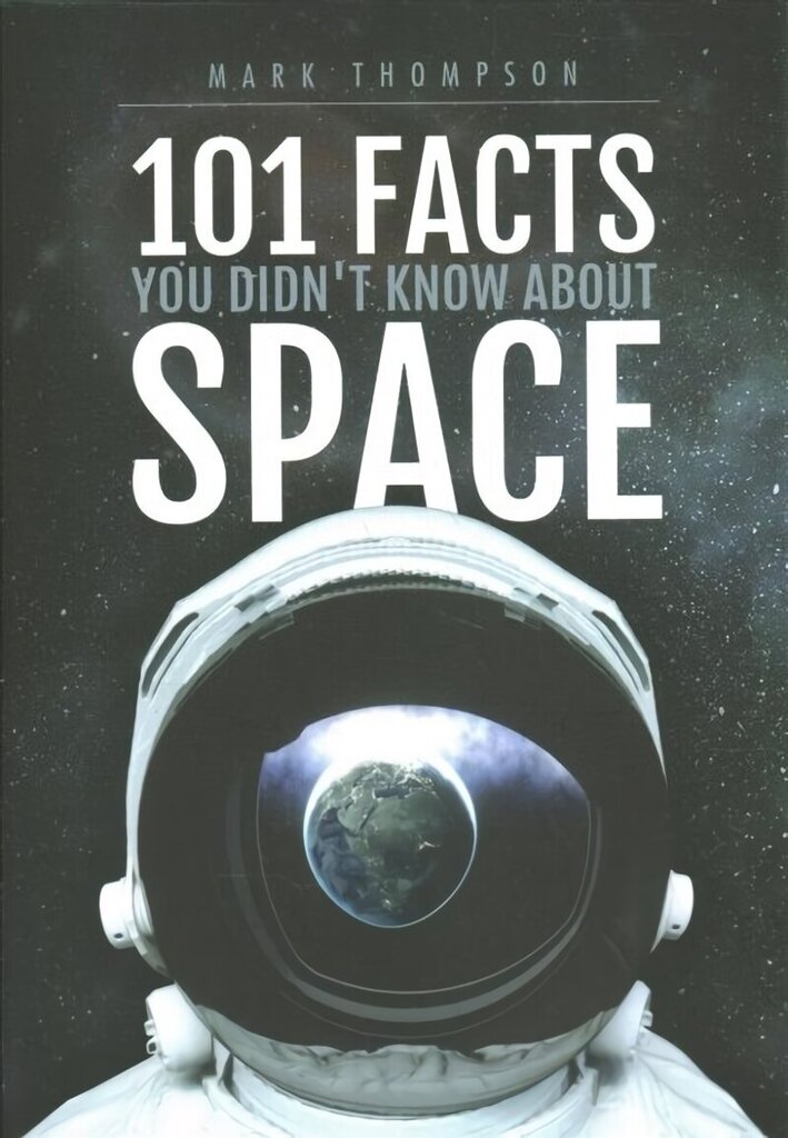 101 Facts You Didn't Know About Space hind ja info | Eneseabiraamatud | kaup24.ee